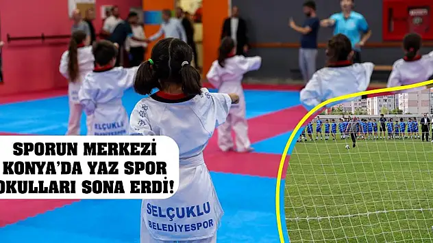 Sporun Merkezi Selçuklu'da Yaz Spor Okulları Sona Erdi!