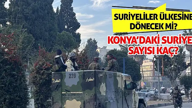 Suriyeliler Ülkesine Dönecek Mi? Konya'daki Suriyeli Sayısı Kaç?