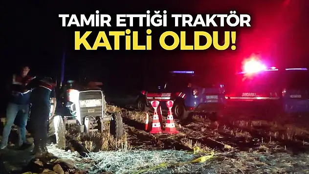 Tamir ettiği traktör katili oldu!