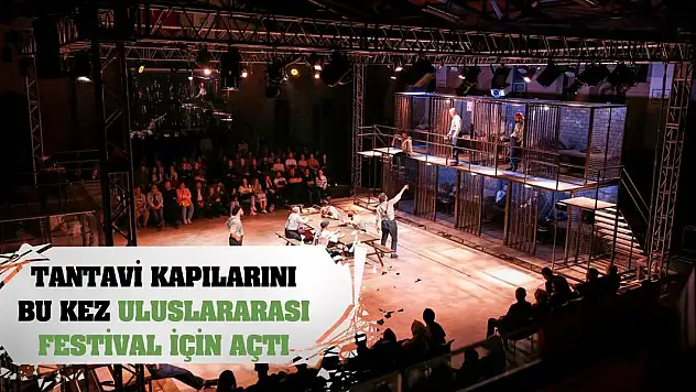 Tantavi Kapılarını Bu Kez Uluslararası Festival İçin Açtı