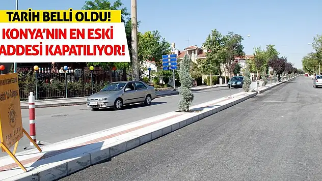Tarih Belli Oldu! Konya'nın En Eski Caddesi Kapatılıyor!