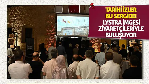 Tarihi İzler Bu Sergide! Lystra İmgesi Ziyaretçileriyle Buluşuyor