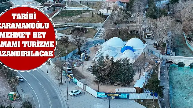 Tarihi Karamanoğlu Mehmet Bey Hamamı Turizme Kazandırılacak