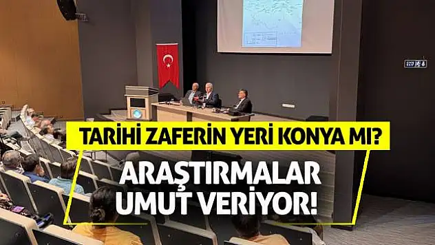 Tarihi zaferin yeri Konya mı? Araştırmalar umut veriyor!
