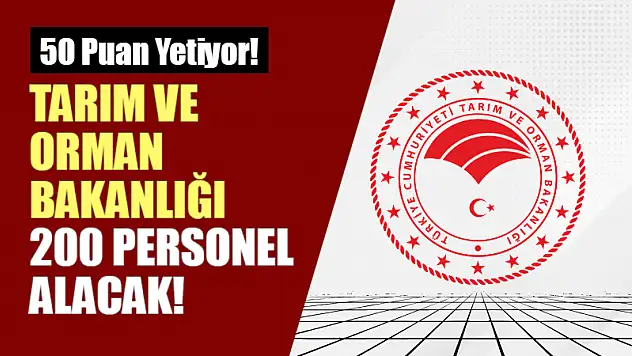 Tarım ve Orman Bakanlığı 200 personel alacak! 50 Puan Yetiyor!
