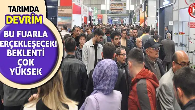 Tarımda devrim bu fuarla gerçekleşecek! Beklenti çok yüksek