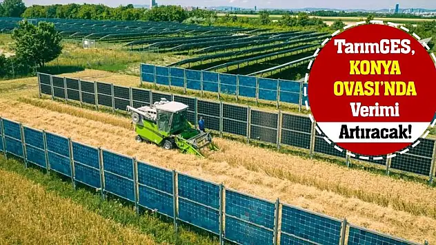 TarımGES, Konya Ovası'nda Verimi Artıracak!