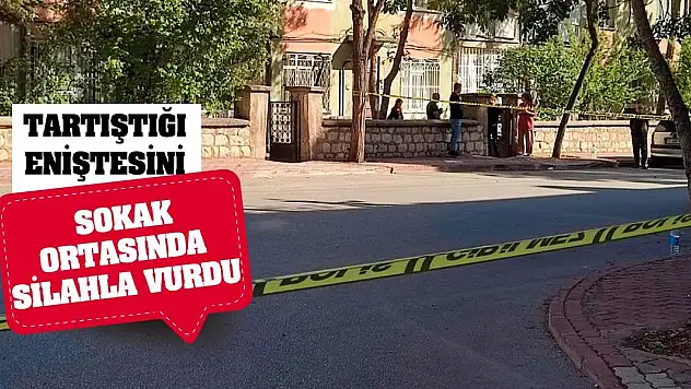 Tartıştığı eniştesini sokak ortasında silahla vurdu