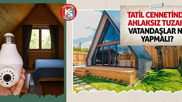 Tatil Cennetinde Ahlaksız Tuzak! Vatandaşlar ne yapmalı?