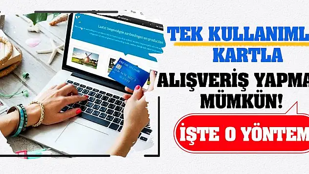Tek Kullanımlık Kartla Alışveriş Yapmak Mümkün! İşte O Yöntem!