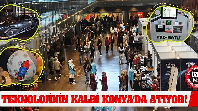 Teknolojinin Kalbi Konya'da Atıyor!