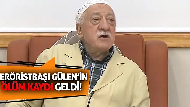 Teröristbaşı Gülen'in Ölüm Kaydı Geldi!