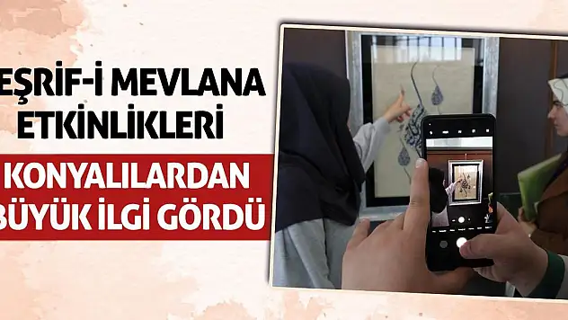 Teşrif-i Mevlana Etkinlikleri Konyalılardan Büyük İlgi Gördü!