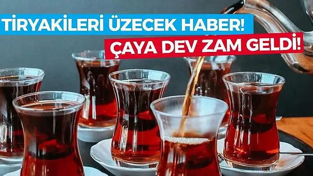 Tiryakileri Üzecek Haber! Çaya Dev Zam Geldi!