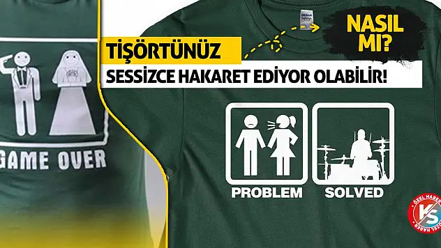 Tişörtünüz Sessizce Hakaret Ediyor Olabilir! Nasıl mı...