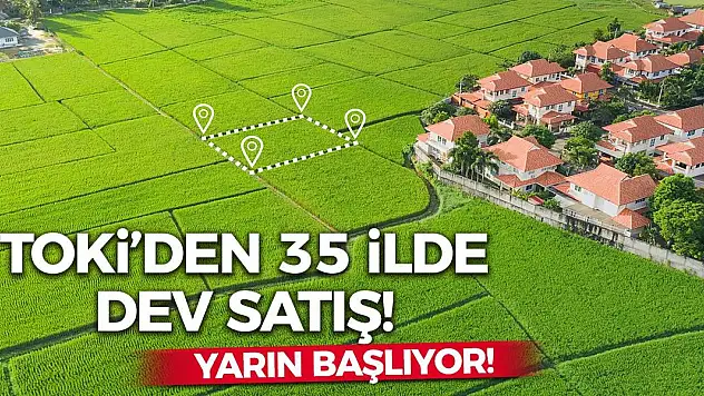 TOKİ'den 35 İlde Dev Satış! Yarın Başlıyor!