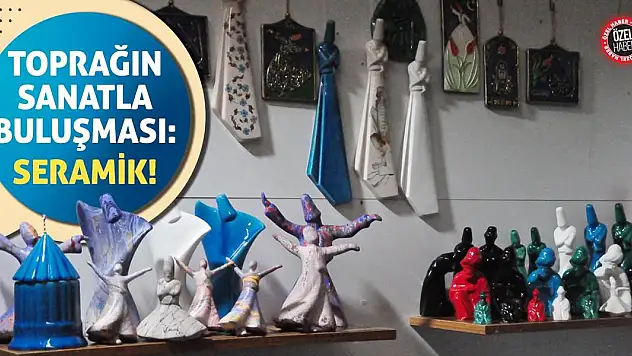 Toprağın Sanatla Buluşması: Seramik!