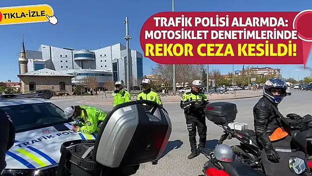 Trafik Polisi Alarmda: Motosiklet Denetimlerinde Rekor Ceza Kesildi!