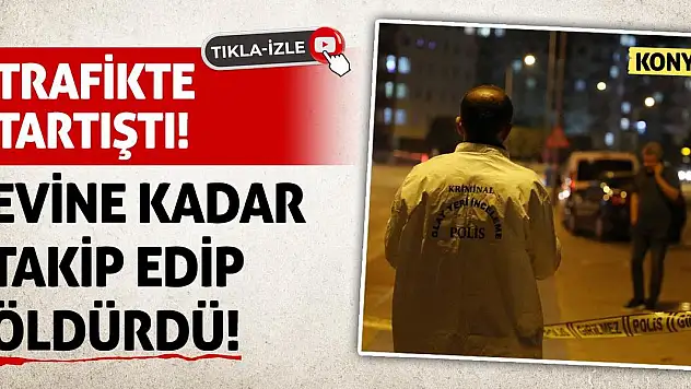 Trafikte Tartıştı! Evine Kadar Takip Edip Öldürdü...