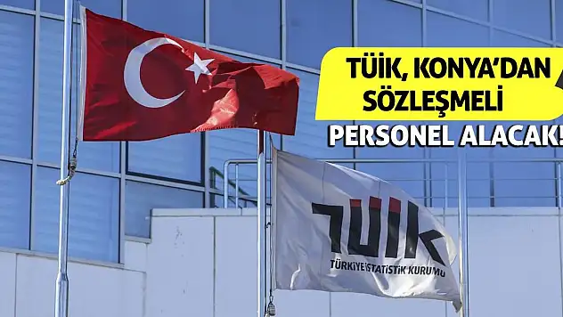 TÜİK, Konya'dan sözleşmeli personel alacak!