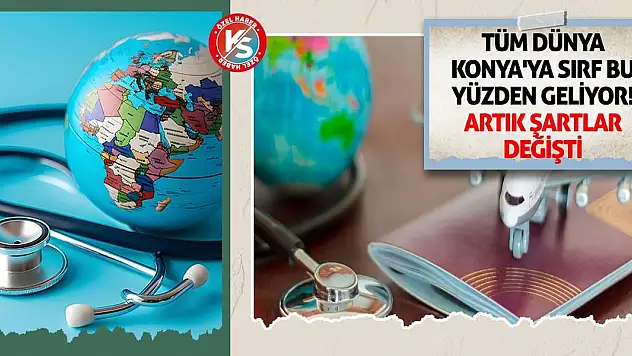 Tüm Dünya Konya'ya Sırf Bu Yüzden Geliyor! Artık Şartlar Değişti