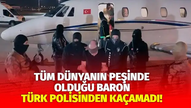 Tüm Dünyanın Peşinde Olduğu Baron Türk Polisinden Kaçamadı!