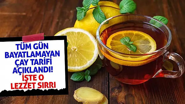 Tüm Gün Bayatlamayan Çay Tarifi Açıklandı! İşte O Lezzet Sırrı