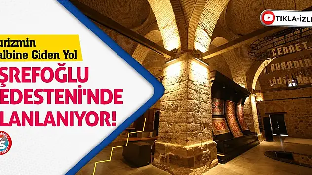 Turizmin Kalbine Giden Yol Eşrefoğlu Bedesteni'nde Planlanıyor!