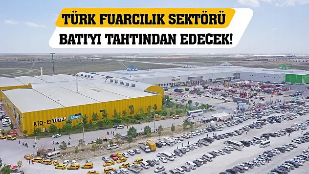 Türk fuarcılık sektörü Batı'yı tahtından edecek!