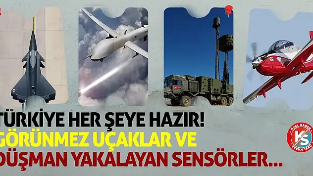 Türkiye Her Şeye Hazır! Görünmez uçaklar ve düşman yakalayan sensörler...