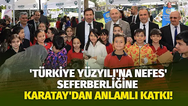 'Türkiye Yüzyılı'na Nefes' Seferberliğine Karatay'dan Anlamlı Katkı!