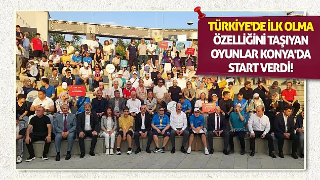 Türkiye'de ilk olma özelliğini taşıyan oyunlar Konya'da start verdi!