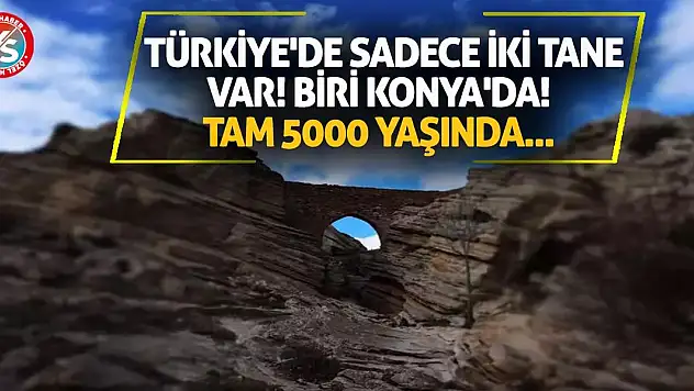 Türkiye'de Sadece İki Tane Var, Biri Konya'da! Tam 5000 Yaşında...