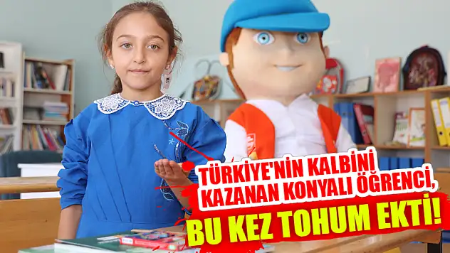 Türkiye'nin Kalbini Kazanan Konyalı Öğrenci, Bu Kez Tohum Ekti!