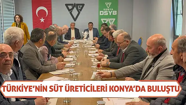 Türkiye'nin süt üreticileri Konya'da buluştu