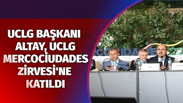 UCLG Başkanı Altay, UCLG Mercociudades Zirvesi'ne katıldı