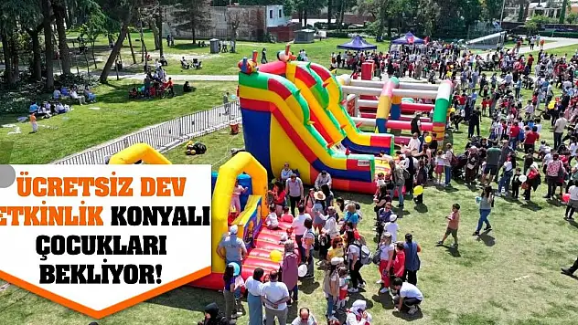 Ücretsiz dev etkinlik Konyalı çocukları bekliyor!