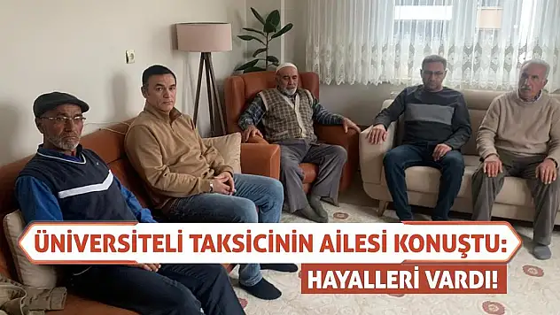 Üniversiteli taksicinin ailesi konuştu: Hayalleri vardı!