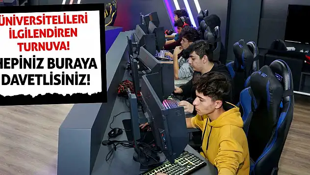 Üniversitelileri ilgilendiren turnuva! Hepiniz buraya davetlisiniz