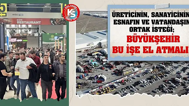 Üreticinin, Sanayicinin, Esnafın Ve Vatandaşın Ortak İsteği Büyükşehir Bu İşe El Atmalı!