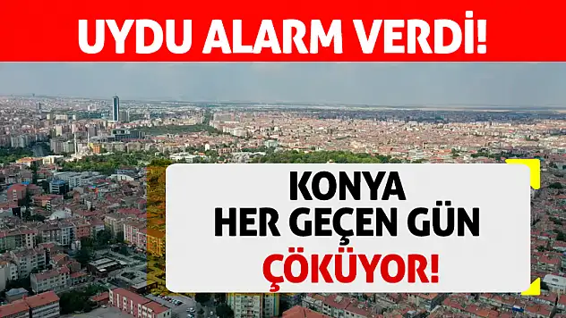 Uydu alarm verdi! Konya her geçen gün çöküyor!