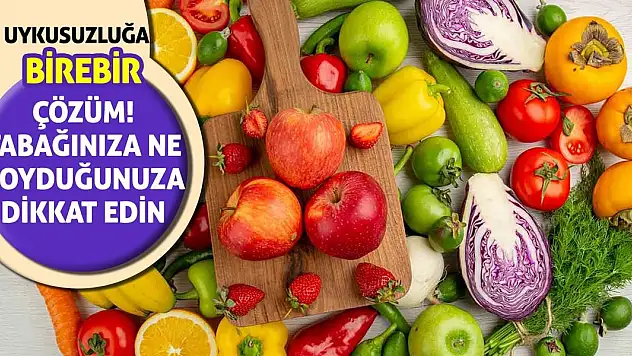Uykusuzluğa birebir çözüm! Tabağınıza ne koyduğunuza dikkat edin