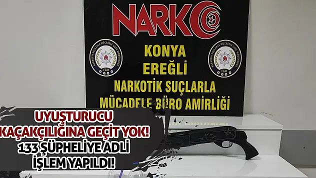 Uyuşturucu Kaçakçılığına Geçit Yok: 133 Şüpheliye Adli İşlem Yapıldı!