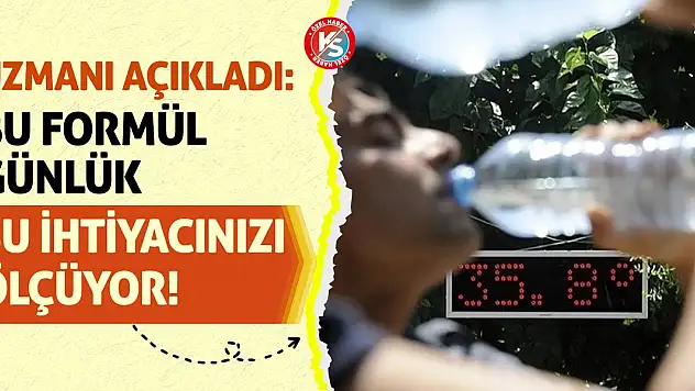 Uzmanı Açıkladı: Bu Formül Günlük Su İhtiyacınızı Ölçüyor!