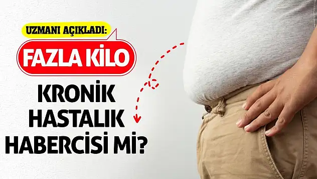 Uzmanı Açıkladı: Fazla Kilo Kronik Hastalık Habercisi Mi?
