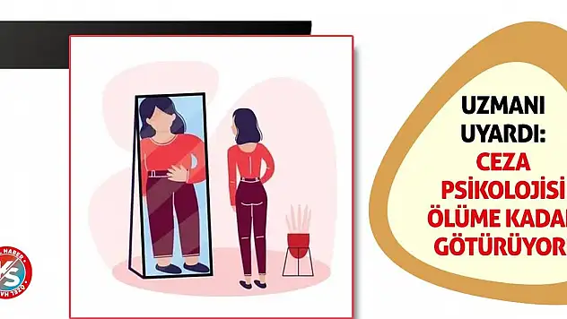Uzmanı Uyardı: Ceza Psikolojisi Ölüme Kadar Götürüyor!