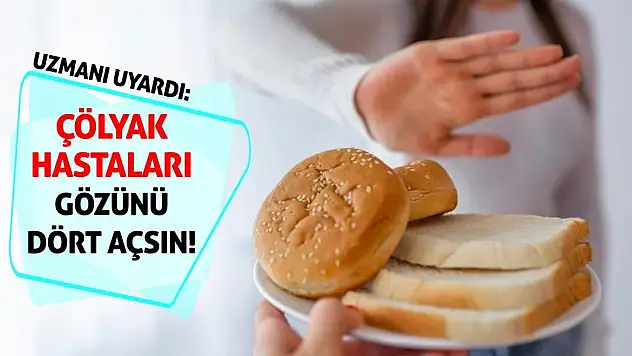 Uzmanı Uyardı: Çölyak Hastaları Gözünü Dört Açsın!