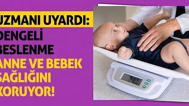 Uzmanı Uyardı: Dengeli Beslenme Anne Ve Bebek Sağlığını Koruyor!