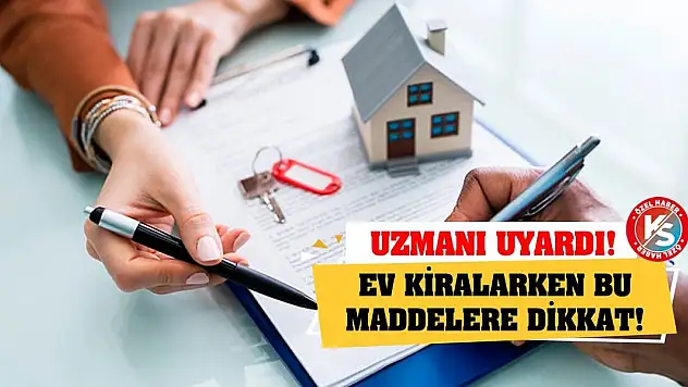 Uzmanı uyardı! Ev kiralarken bu maddelere dikkat!