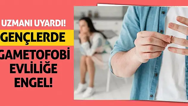Uzmanı Uyardı: Gençlerde Gametofobi Evliliğe Engel!